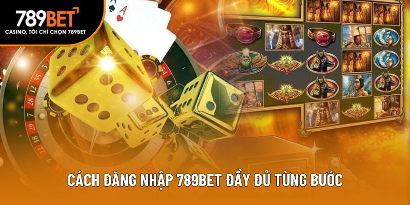 Cách đăng nhập 789BET đầy đủ từng bước